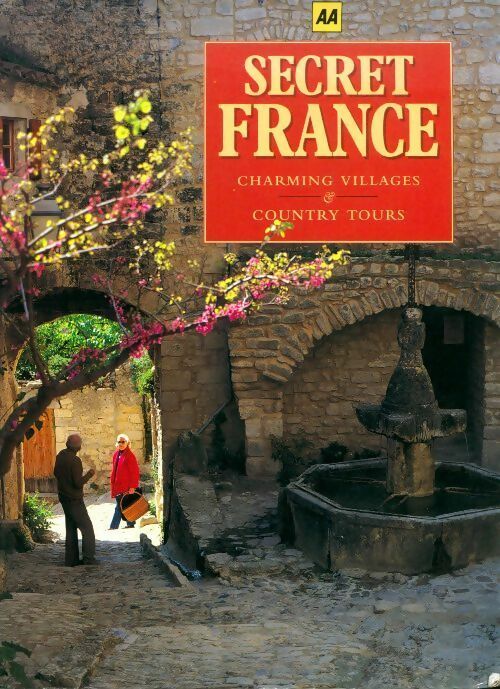 Secret France. Charming villages and country Tours - Richard Freeman -  Automobile association GF - Livre