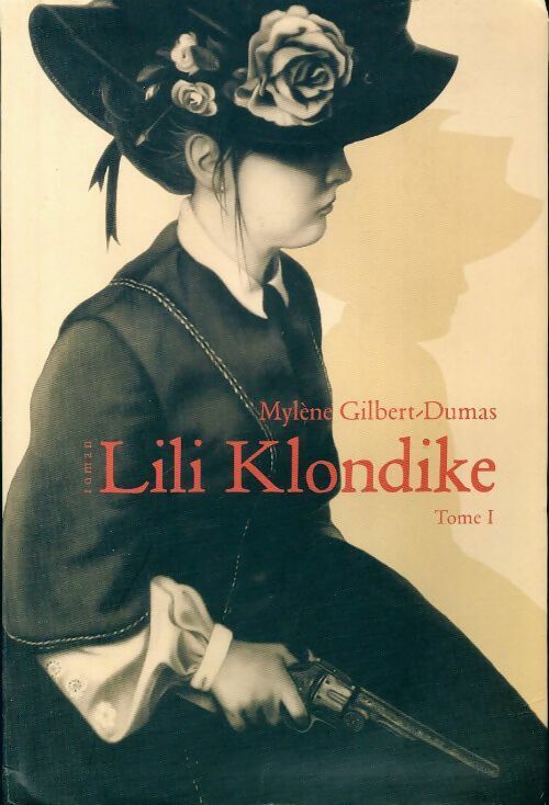 Livrenpoche : Lili Klondike Partie I - Mylène Gilbert-Dumas - Livre