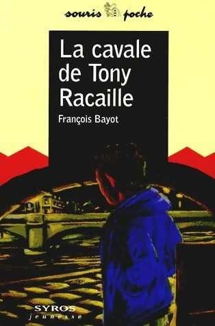 Livrenpoche : La cavale de Tony Racaille - François Bayot - Livre
