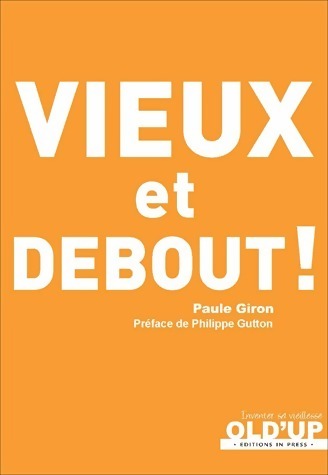 Livrenpoche : Vieux et debout ! - Paule Giron - Livre