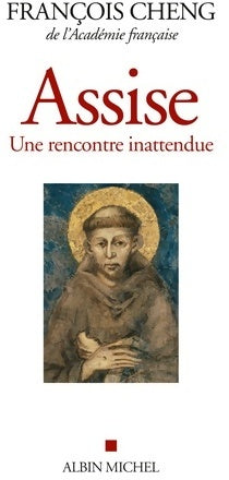 Livrenpoche : Assise : Une rencontre inattendue - François Cheng - Livre