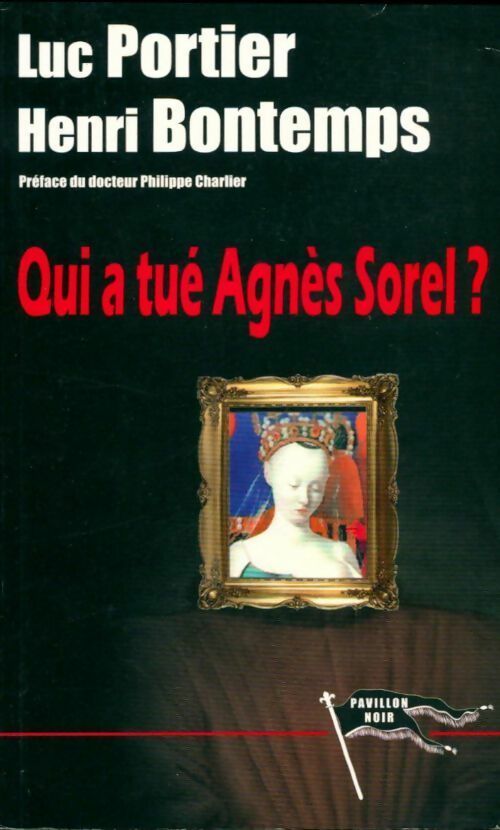 Livrenpoche : Qui a tué Agnès Sorel - Henri Bontemps, Luc Portier - Livre
