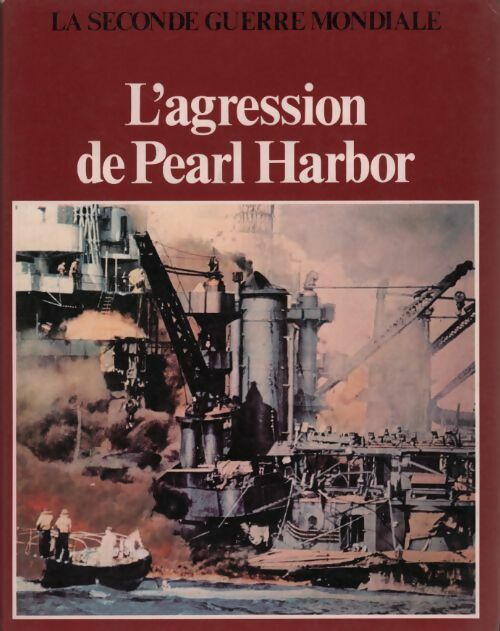 Livrenpoche : L'agression de Pearl Harbor - Lieutenant-Colonel Eddy Bauer - Livre