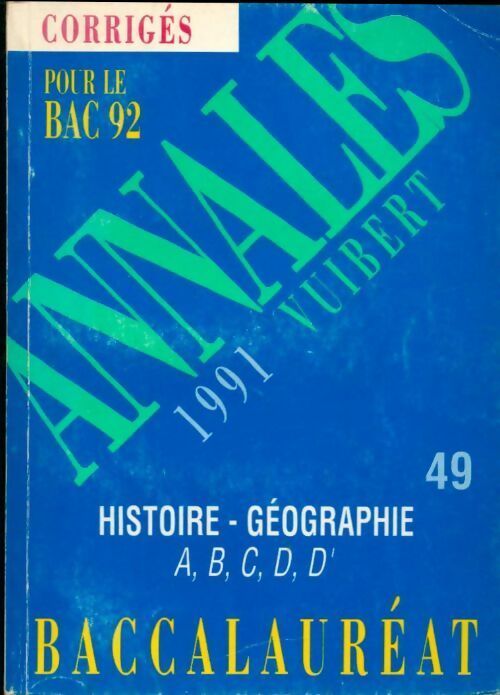 Livrenpoche : Annales corrigées du BAC 1991 : Histoire-géographie série A, B, C, D, D' - Collectif - Livre
