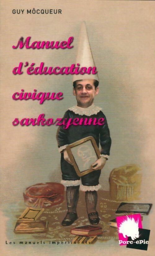 Livrenpoche : Manuel d'éducation civique sarkozyenne - Guy Môcqueur - Livre