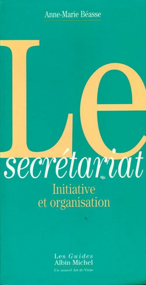 Livrenpoche : Le secrétariat. Initiative et organisation - Anne-Marie Béasse - Livre