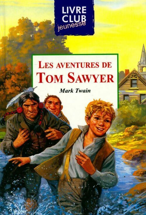 Les aventures de Tom Sawyer - Mark Twain -  Livre Club Classique - Livre