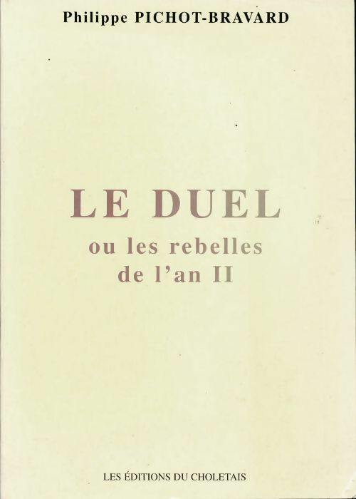 Livrenpoche : Le duel ou les rebelles de l'an II - Philippe Pichot-Bravard - Livre