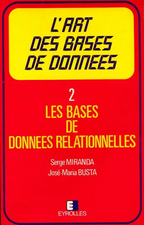 Livrenpoche : L'art des base des données Tome II : Les bases de données relationnelles - Serge Miranda, José-Maria Busta - Livre