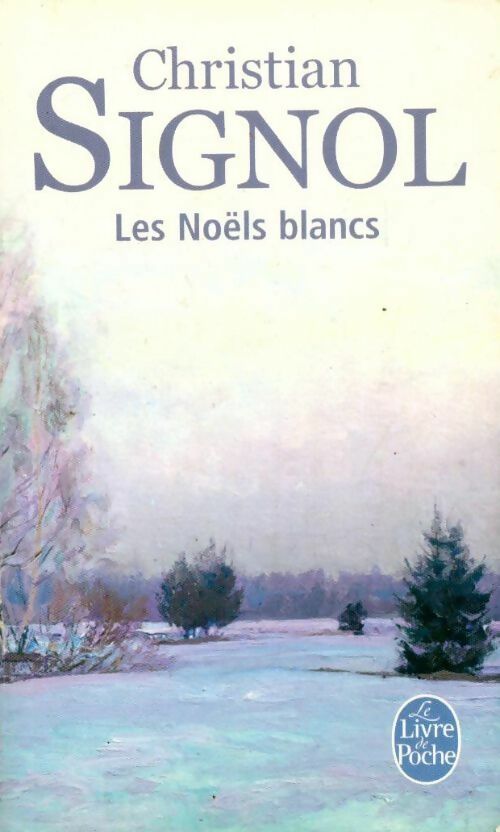 Livrenpoche : Ce que vivent les hommes Tome I Les Noëls blancs - Christian Signol - Livre