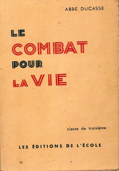 Livrenpoche : Le combat pour la vie. Classe de 3e - Abbé Ducasse - Livre