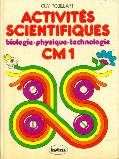 Livrenpoche : Activités scientifiques CM1: biologie, physique, technologie - Guy Robillart - Livre