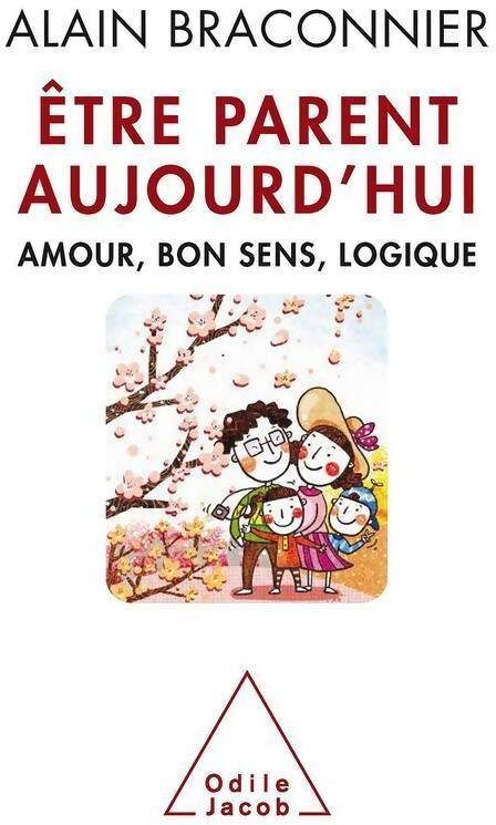Livrenpoche : Être parent aujourd'hui. Amour, bon sens, logique - Alain Braconnier - Livre
