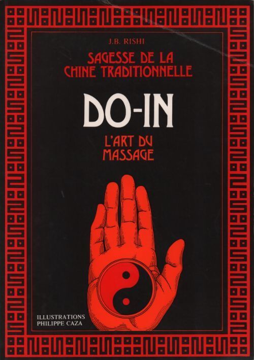 Sagesse de la Chine traditionnelle. DO-IN l'art du massage - J.B. Rishi - Livre