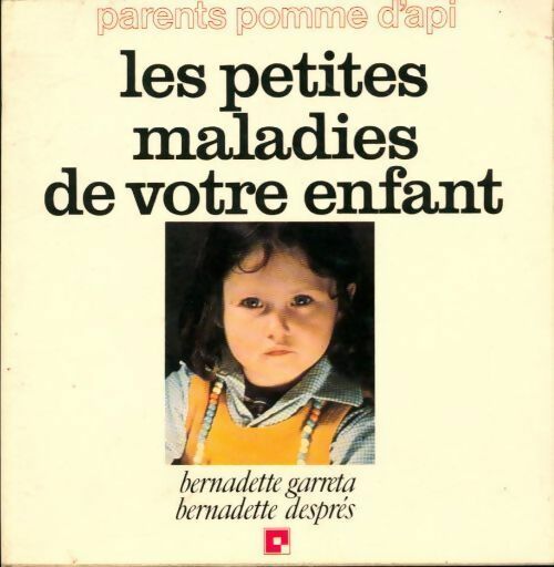 Livrenpoche : Les petites maladies de votre enfant - Bernadette Després, Bernadette Garreta - Livre