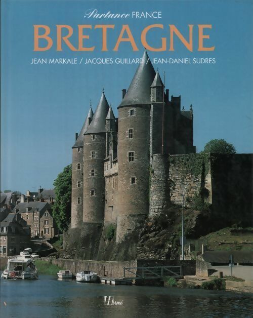 Bretagne - Jean Markale, Jacques Guillard, Jean-Daniel Sudres - Livre