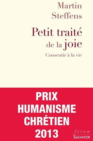 Livrenpoche : Petit traité de la joie. Consentir à la vie - Martin Steffens - Livre