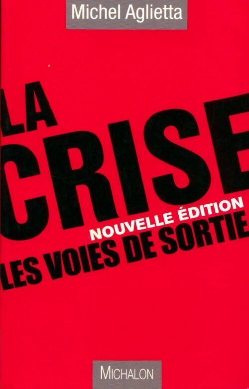 Livrenpoche : La crise. Les voies de sortie - Michel Aglietta - Livre