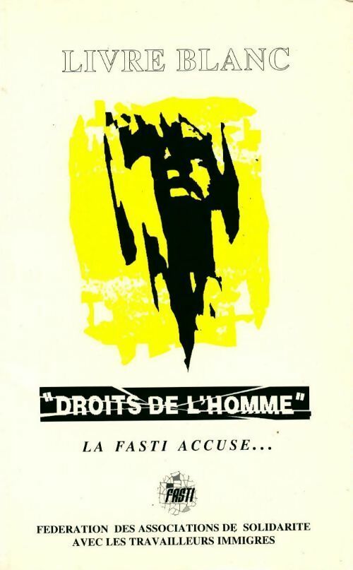 Livrenpoche : Livre blanc : Droits de l'homme. La fasti accuse - Collectif - Livre