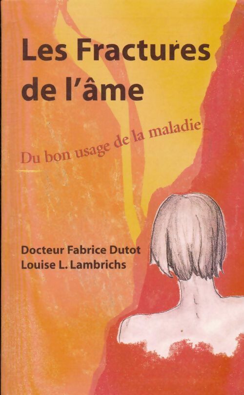 Livrenpoche : Les fractures de l'âme : Du bon usage de la maladie - Fabrice Dutot - Livre