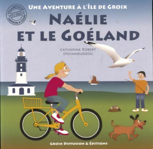 Naelie et le goéland - Catherine Robert ; Stefanoudzou -  Groix GF - Livre