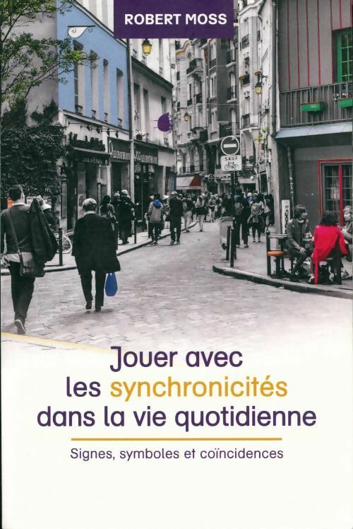 Livrenpoche : Jouer avec les synchronicités dans la vie quotidienne - Robert Moss - Livre