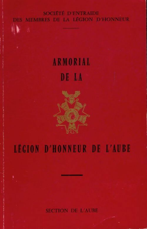 Livrenpoche : Armorial de la légion d'honneur de l'Aube - Collectif - Livre