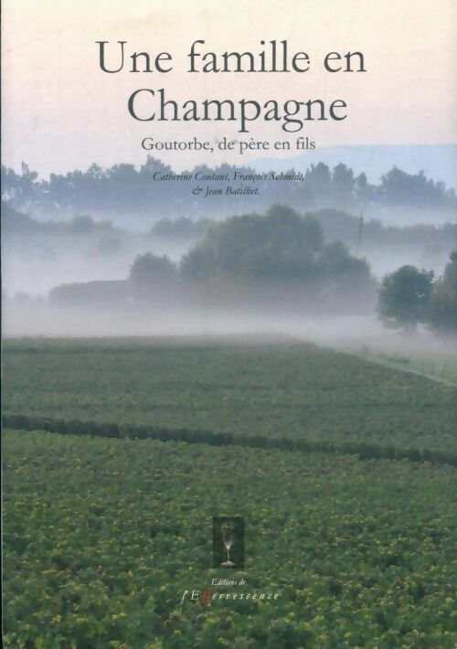 Une famille en Champagne, Goutorbe de père en fils - Collectif -  L'Effervescence - Livre