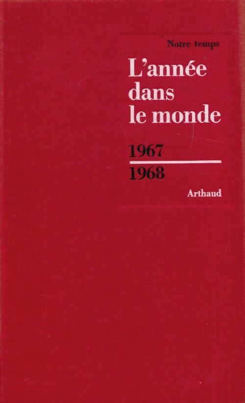 L'année dans le monde 1967-1968 - Collectif -  Notre temps - Livre