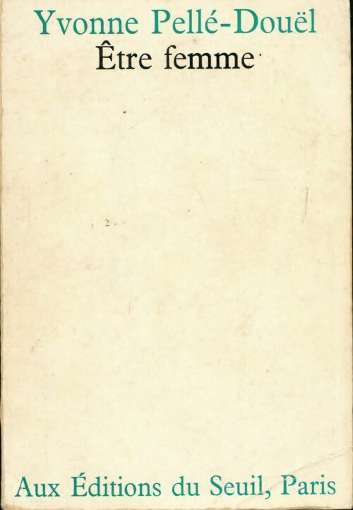 Livrenpoche : Etre femme - Yvonne Pellé-Douël - Livre