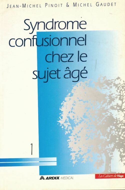 Livrenpoche : Syndrome confusionnel du sujet âgé - Jean-Michel Pinoit - Livre
