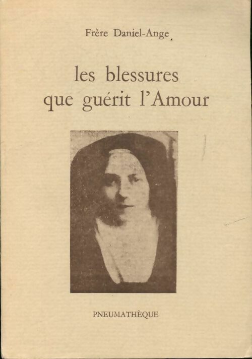 Livrenpoche : Les blessures que guérit l'amour - Frère Daniel-Ange - Livre