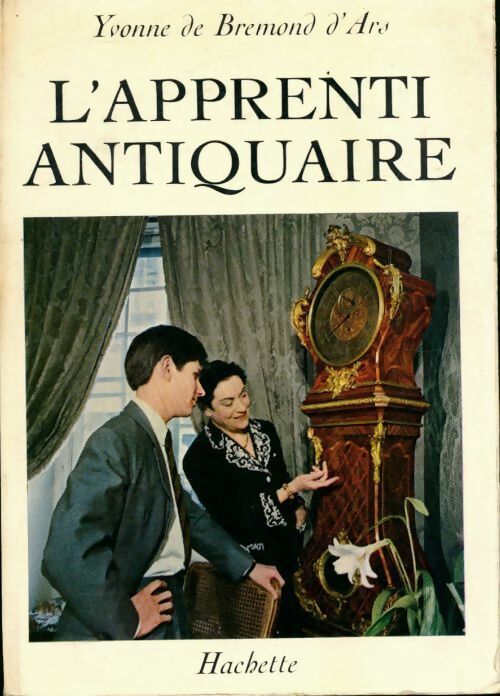 L'apprenti antiquaire - Yvonne De Bremond d'Ars -  Hachette GF - Livre