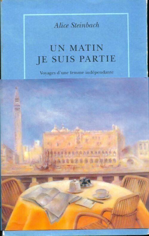 Livrenpoche : Un matin je suis partie. Voyages d'une femme indépendante - Alice Steinbach - Livre