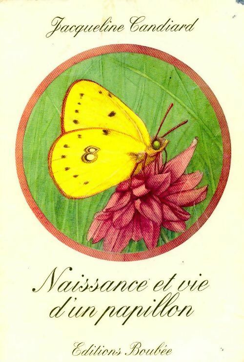 Livrenpoche : Naissance et vie d'un papillon - Jacqueline Candiard - Livre