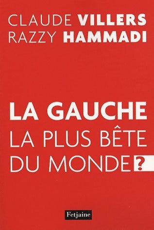 Livrenpoche : La gauche la plus bête du monde (?) - Claude Villers, Razzy Hammadi - Livre