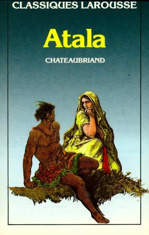 Atala - François René Chateaubriand -  Classiques Larousse - Livre
