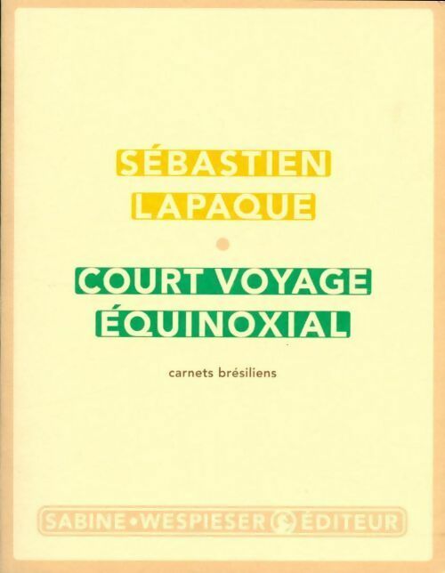Livrenpoche : Court voyage équinoxial - Sébastien Lapaque - Livre