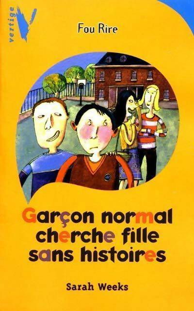 Livrenpoche : Garçon normal cherche fille sans histoires - Sarah Weeks - Livre