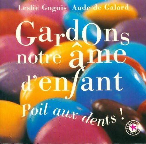 Livrenpoche : Gardons notre âme d'enfant. Poil aux dents ! - Aude De Galard, Leslie Gogois - Livre