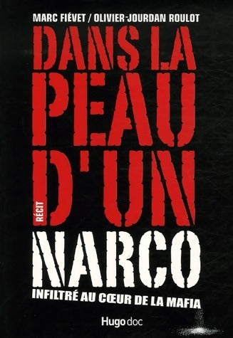 Dans la peau d'un narco - Marc Fiévet, Olivier-Jourdan Roulot - Livre