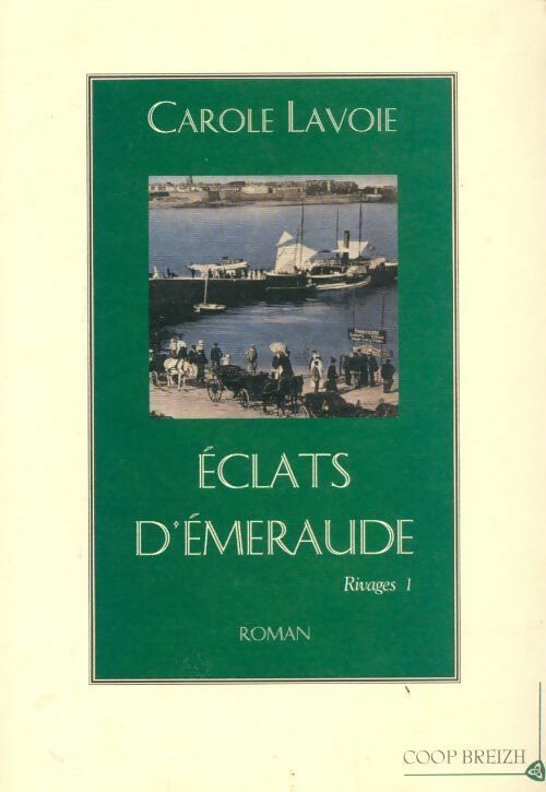 Rivages Tome I : Eclats d'émeraude - Carole Lavoie - Livre
