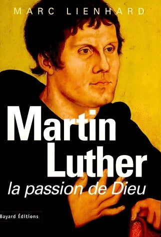 Livrenpoche : Martin Luther. La passion de Dieu - Marc Lienhard - Livre