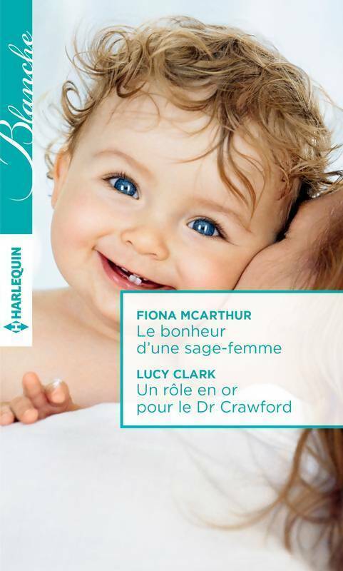 Livrenpoche : Le bonheur d'une sage-femme / Un rôle en or pour le Dr Crawford - Lucy Clark, Fiona McArthur - Livre