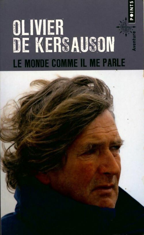 Livrenpoche : Le monde comme il me parle - Olivier De Kersauson - Livre