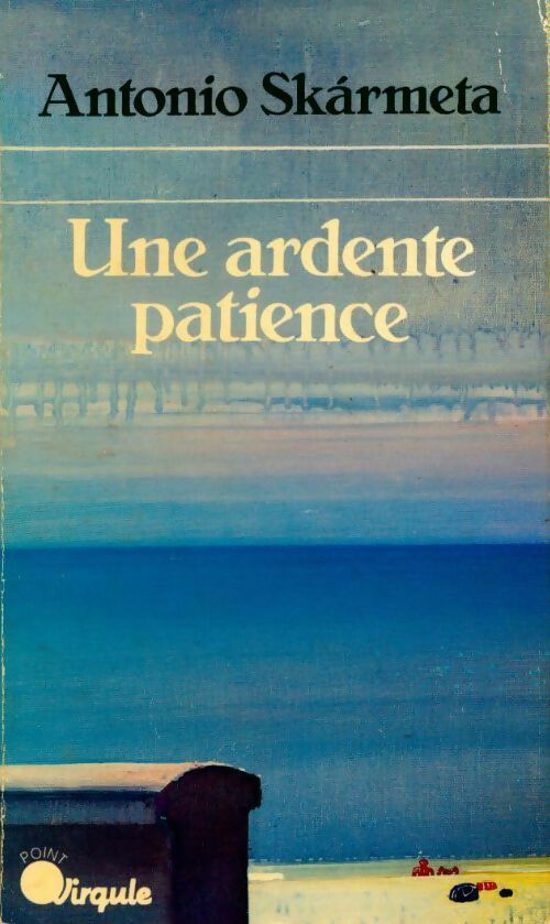 Livrenpoche : Une ardente patience - Antonio Skarmeta - Livre