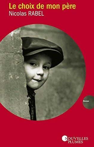 Livrenpoche : Le choix de mon père - Nicolas Rabel - Livre