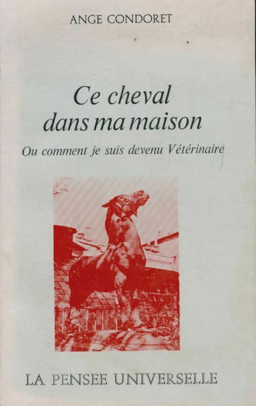 Livrenpoche : Ce cheval dans ma maison ou comment je suis devenu vétérinaire - Ange Condoret - Livre