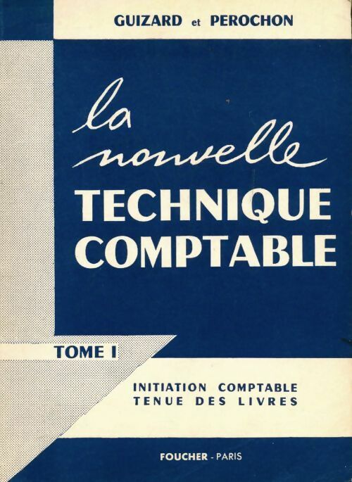 Livrenpoche : La nouvelle technique comptable Tome I - Guizard Et Perochon - Livre