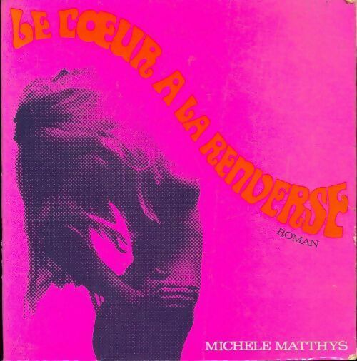 Livrenpoche : Le coeur à la renverse - Michèle Matthys - Livre